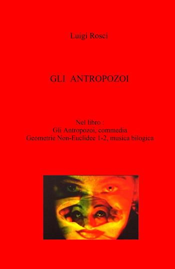 Gli antropozoi - Luigi Rosci - Libro ilmiolibro self publishing 2021, La community di ilmiolibro.it | Libraccio.it