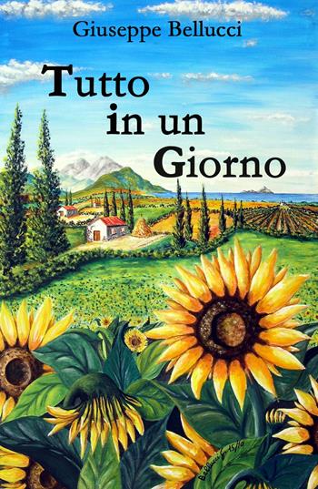 Tutto in un giorno - Giuseppe Bellucci - Libro ilmiolibro self publishing 2021, La community di ilmiolibro.it | Libraccio.it