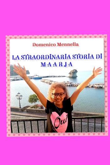 La straordinaria storia di Maarja - Domenico Mennella - Libro ilmiolibro self publishing 2021, La community di ilmiolibro.it | Libraccio.it