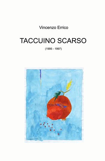 Taccuino scarso (1995 - 1997) - Vincenzo Errico - Libro ilmiolibro self publishing 2021, La community di ilmiolibro.it | Libraccio.it