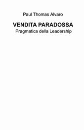 Vendita paradossa. Pragmatica della leadership