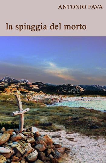 La spiaggia del morto - Antonio Fava - Libro ilmiolibro self publishing 2021, La community di ilmiolibro.it | Libraccio.it