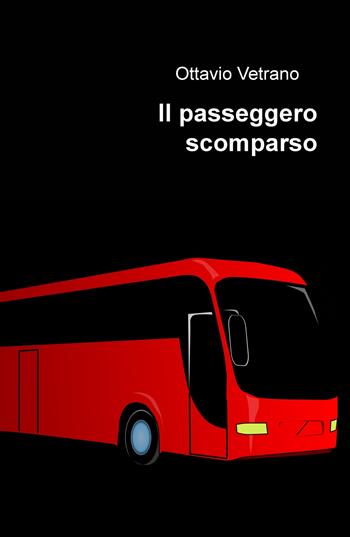 Il passeggero scomparso - Ottavio Vetrano - Libro ilmiolibro self publishing 2021, La community di ilmiolibro.it | Libraccio.it