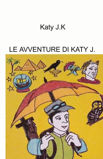 Le avventure di Katy J. - Katy J.K - Libro ilmiolibro self publishing 2021, La community di ilmiolibro.it | Libraccio.it