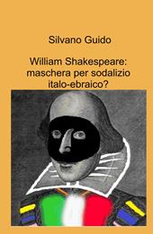 William Shakespeare: maschera per sodalizio italo-ebraico?