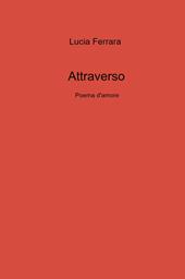 Attraverso. Poema d'amore