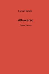 Attraverso. Poema d'amore