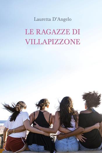 Le ragazze di Villapizzone - Lauretta D'Angelo - Libro ilmiolibro self publishing 2021, La community di ilmiolibro.it | Libraccio.it