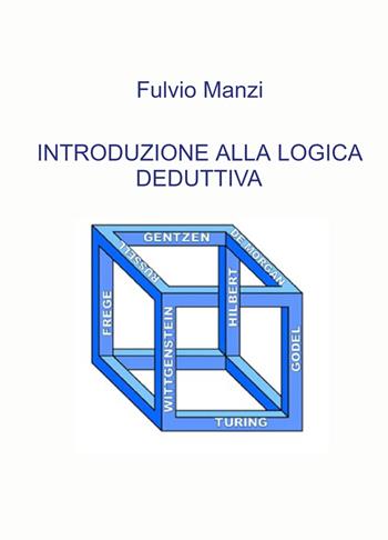Introduzione alla logica deduttiva - Fulvio Manzi - Libro ilmiolibro self publishing 2021, La community di ilmiolibro.it | Libraccio.it