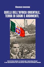 Quelli dell'Africa orientale, terra di sogni e ardimenti. Storia di Enrico Calenda e le vicende della «generazione africana»