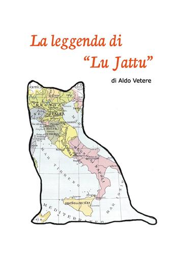 La leggenda di Lu Jattu - Aldo Vetere - Libro ilmiolibro self publishing 2021, La community di ilmiolibro.it | Libraccio.it