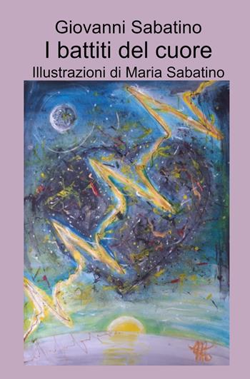 I battiti del cuore - Giovanni Sabatino - Libro ilmiolibro self publishing 2021, La community di ilmiolibro.it | Libraccio.it