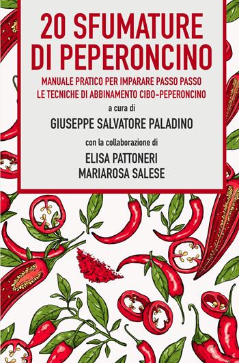 20 sfumature di peperoncino. Manuale pratico per imparare passo passo le tecniche di abbinamento cibo-peperoncino - Giuseppe Salvatore Paladino - Libro ilmiolibro self publishing 2021, La community di ilmiolibro.it | Libraccio.it