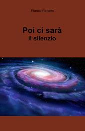 Poi ci sarà il silenzio