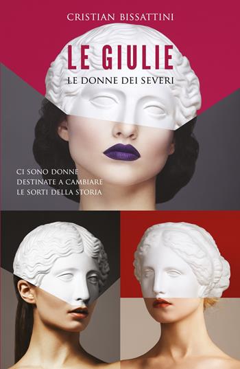 Le Giulie. Le donne dei Severi - Cristian Bissattini - Libro ilmiolibro self publishing 2021, La community di ilmiolibro.it | Libraccio.it