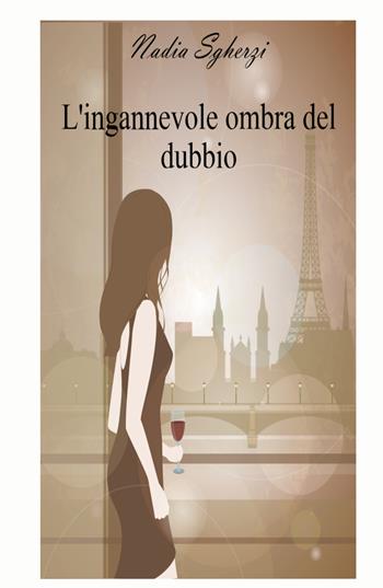 L' ingannevole ombra del dubbio - Nadia Sgherzi - Libro ilmiolibro self publishing 2021, La community di ilmiolibro.it | Libraccio.it