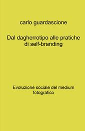 Dal dagherrotipo alle pratiche di self-branding. Evoluzione sociale del medium fotografico