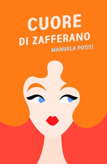 Cuore di zafferano - Manuela Potiti - Libro ilmiolibro self publishing 2021, La community di ilmiolibro.it | Libraccio.it