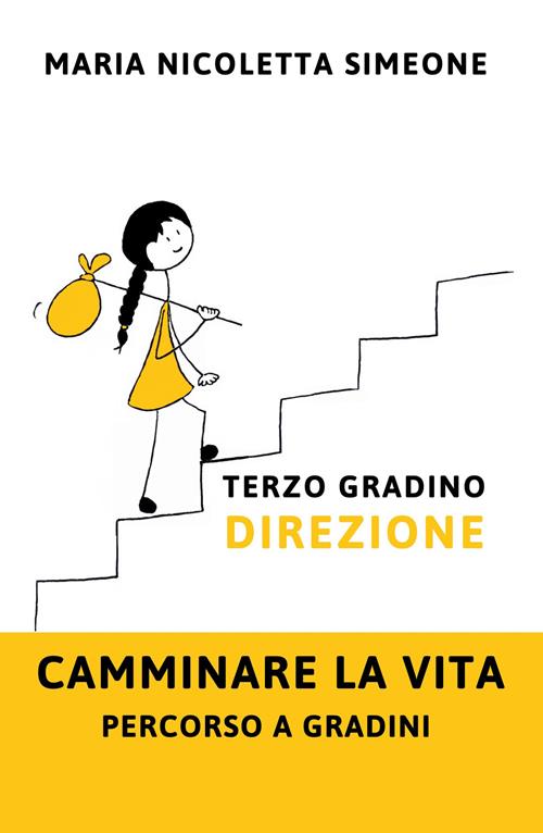 Primo gradino. Scegliere. Camminare la vita. Percorso a gradini