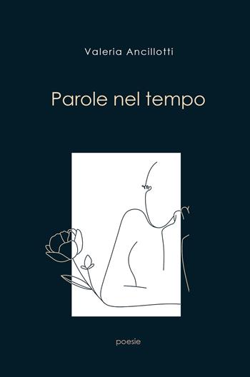 Le parole mi sono amiche - Valeria Ancillotti - Libro ilmiolibro self publishing 2021, La community di ilmiolibro.it | Libraccio.it