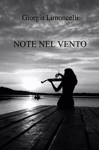 Note nel vento - Giorgia Limoncelli - Libro ilmiolibro self publishing 2021, La community di ilmiolibro.it | Libraccio.it