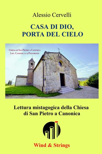 Casa di Dio, porta del cielo. Lettura mistagogica della chiesa di San Pietro a Canonica - Alessio Cervelli - Libro ilmiolibro self publishing 2021, La community di ilmiolibro.it | Libraccio.it