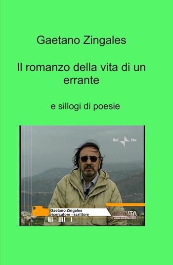 Il romanzo della vita di un errante e sillogi di poesie - Gaetano Zingales - Libro ilmiolibro self publishing 2022, La community di ilmiolibro.it | Libraccio.it