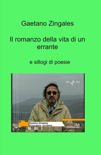 Il romanzo della vita di un errante e sillogi di poesie - Gaetano Zingales - Libro ilmiolibro self publishing 2022, La community di ilmiolibro.it | Libraccio.it