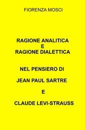 Ragione analitica e ragione dialettica nel pensiero di Jean Paul Sartre e Claude Levi-Strauss