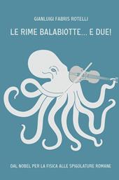 Le rime balabiotte... e due!. Dal Nobel per la fisica alle spigolature romane