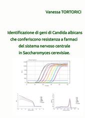 Identificazione di geni di Candida albicans che conferiscono resistenza a farmaci del sistema nervoso centrale in Saccharomyces cerevisiae