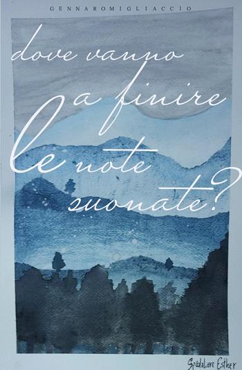Dove vanno a finire le note suonate? - Gennaro Migliaccio - Libro ilmiolibro self publishing 2022, La community di ilmiolibro.it | Libraccio.it