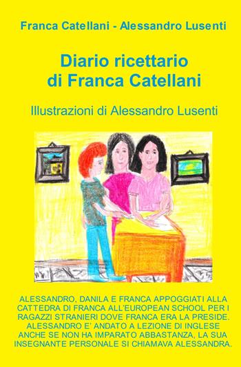 Diario ricettario di Franca Catellani - Franca Catellani - Libro ilmiolibro self publishing 2022, La community di ilmiolibro.it | Libraccio.it