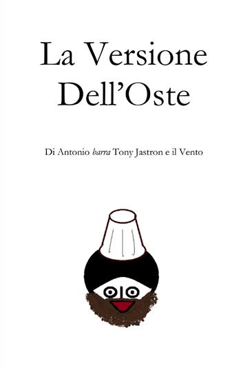 La versione dell'oste - Antonio Jastron e il Vento - Libro ilmiolibro self publishing 2022, La community di ilmiolibro.it | Libraccio.it