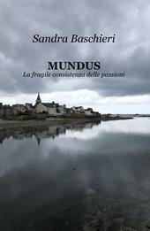 MUNDUS. La fragile consistenza delle passioni