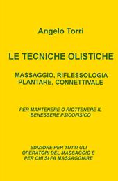 Le tecniche olistiche. Massaggio, riflessologia plantare, connettivale