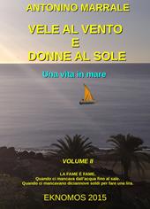 Vele al vento e donne al sole. Una vita in mare. Vol. 2