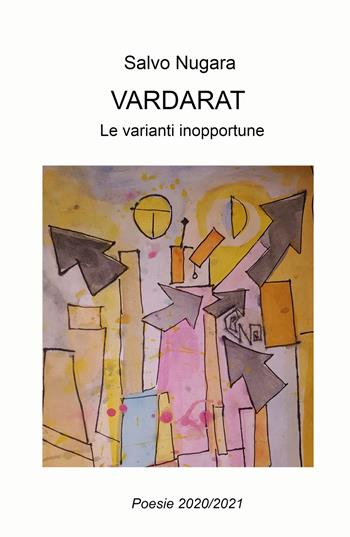 Vardarat. Le varianti inopportune - Salvo Nugara - Libro ilmiolibro self publishing 2022, La community di ilmiolibro.it | Libraccio.it
