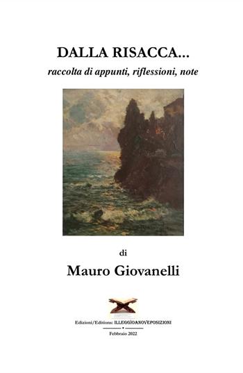 Dalla risacca.... raccolta di appunti, riflessioni, note - Mauro Giovanelli - Libro ilmiolibro self publishing 2022, La community di ilmiolibro.it | Libraccio.it