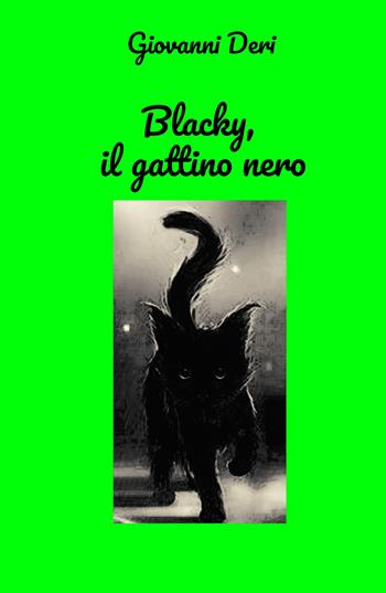 Blacky, il gattino nero - Giovanni Deri - Libro ilmiolibro self publishing 2022, La community di ilmiolibro.it | Libraccio.it