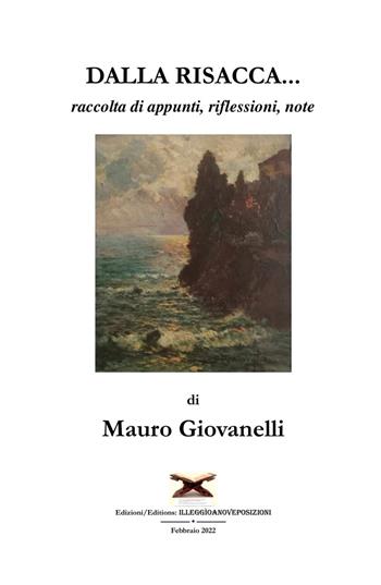 Dalla risacca.... raccolta di appunti, riflessioni, note - Mauro Giovanelli - Libro ilmiolibro self publishing 2022, La community di ilmiolibro.it | Libraccio.it