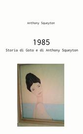 1985. Storia di Goto e di Anthony Squeyton