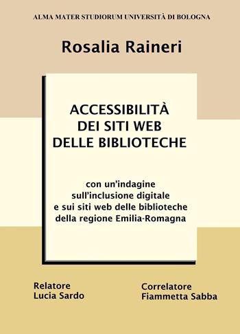 Accessibilità dei siti web delle biblioteche. Con un'indagine sull'inclusione digitale e sui siti web delle biblioteche della regione Emilia-Romagna - Rosalia Raineri - Libro ilmiolibro self publishing 2022, La community di ilmiolibro.it | Libraccio.it
