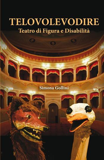 Telovolevodire. Teatro di figura e disabilità - Simona Gollini - Libro ilmiolibro self publishing 2022, La community di ilmiolibro.it | Libraccio.it