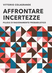 Affrontare incertezze. Pillole di ragionamento probabilistico