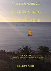 Vele al vento e donne al sole. Una vita in mare. Vol. 4: guerra di Menico detto il Parente, La.