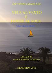 Vele al vento e donne al sole. Una vita in mare. Vol. 3: A pesca di sardine e a paranza.