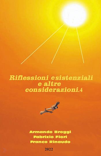 Riflessioni esistenziali ed altre considerazioni - Armando Broggi, Fabrizio Fiori, Franco Rinaudo - Libro ilmiolibro self publishing 2022, La community di ilmiolibro.it | Libraccio.it