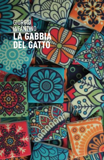 La gabbia del gatto - Giorgio Infantino - Libro ilmiolibro self publishing 2022, La community di ilmiolibro.it | Libraccio.it