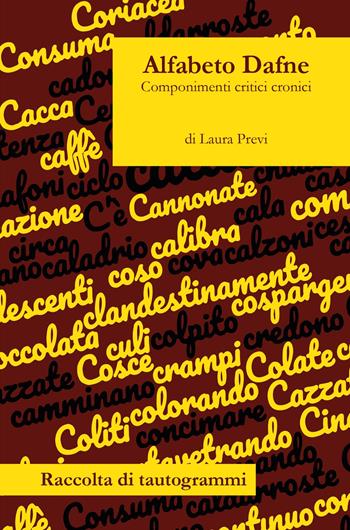 Alfabeto Dafne. Componimenti critici cronici - Laura Previ - Libro ilmiolibro self publishing 2022, La community di ilmiolibro.it | Libraccio.it